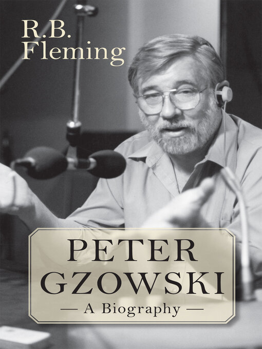 Title details for Peter Gzowski by R.B. Fleming - Available